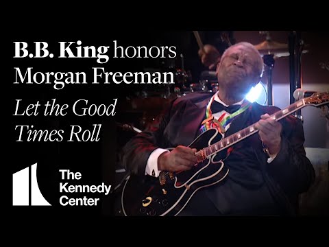 B.B. King - Let the Good Times Roll (Morgan Freeman Tribute) - 2008 Kennedy Center Honors