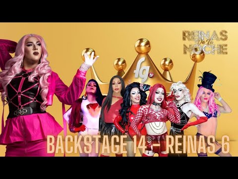 BACKSTAGE 14 QUEENS OF THE NIGHT / TEM 06 - GAY FARANDULA CHANNEL