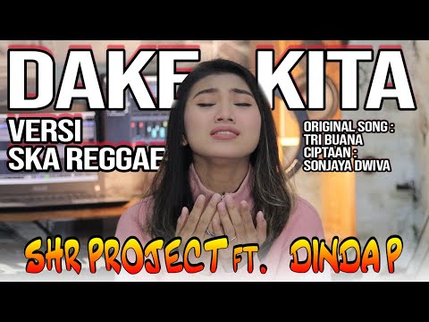 DAKE KITA - SKA REGGAE VERSION (COVER) - SHR PROJECT ft. DINDA PUSPITASARI