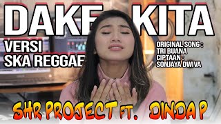 Download lagu DAKE KITA - SKA REGGAE VERSION (COVER) - SHR PROJECT ft. DINDA PUSPITASARI mp3