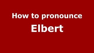 How to pronounce Elbert