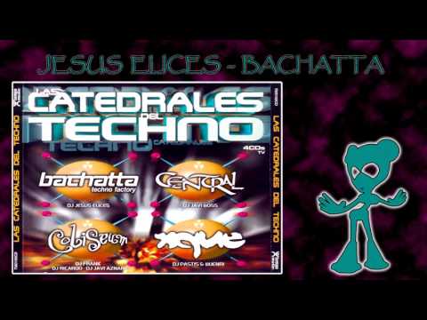 Las Catedrales del Techno Vol1 -  Jesus Elices - Sesion Bachatta