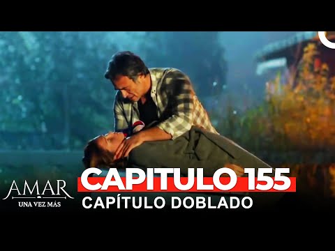Amar Una Vez Más Capitulo 155 (Doblado en Español)