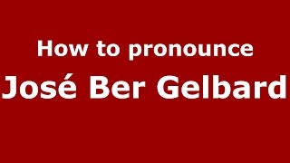 How to pronounce José Ber Gelbard