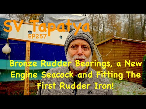 Bronze Rudder Bearings, A New Engine Seacock, and Fitting The First Rudder Iron -  SV Tapatya EP257