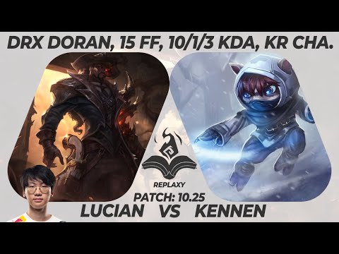 [DRX DORAN] Lucian vs Kennen (Top) / KDA 10/1/3 / KR Challenger