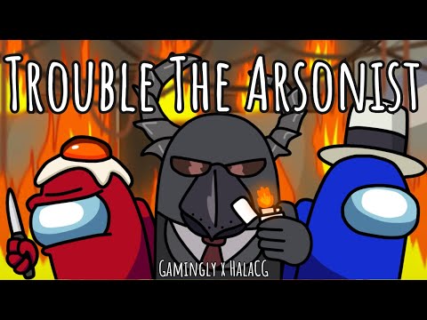 Mashup | Gamingly x HalaCG, CG5 - Trouble The Arsonist