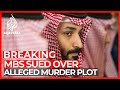 Saudi crown prince sued over alleged hand in murder plot Saudi crown prince sued over alleged hand in murder plot