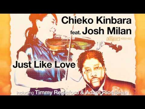 Chieko Kinbara feat. Josh Milan - Just Like Love (Timmy Regisford & Adam Rios Remix)