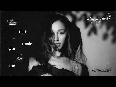 Ariana Grande - hate that i made you love me (instrumental)