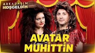 Avatar Muhittin | Arkadaşım Hoşgeldin