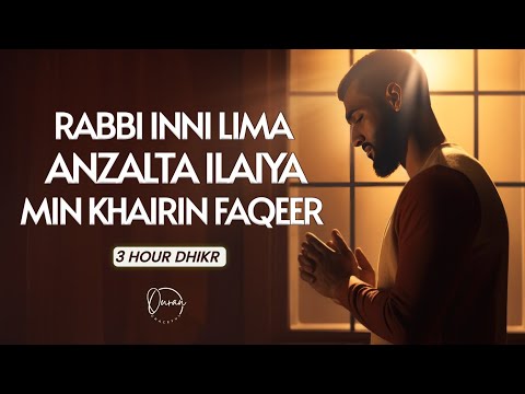 Heartfelt Dhikr: Rabbi Inni Lima Anzalta Ilayya Min Khairin Faqir | 3-Hour Soulful Recitation |