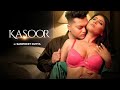 Kasoor | Sampreet Dutta | Romantic Video | Hot Romantic Song | Romantic Song | Romance | love Video
