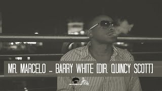 Mr.Marcelo - Barry White [Dir. @QuincyScott_]