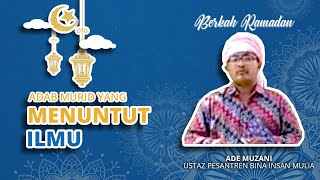 BERKAH RAMADAN - Adab Seorang Murid yang Sedang Menuntut Ilmu