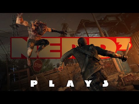 Nerd³ Plays... Dying Light
