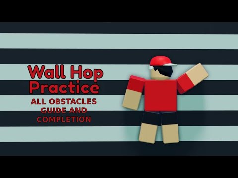 Wall Hop Practice Every obstacle Guide and Completion