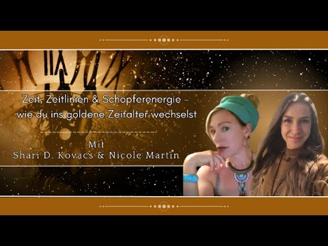 Zeit, Zeitlinien & Schöpferenergie - wie du ins goldene Zeitalter wechselst - mit Shari D. Kovacs