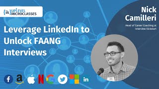 Leverage Linkedin to Unlock FAANG Interviews | Nick Camilleri | IK UpLevel MicroClass video