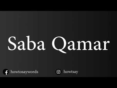 How To Pronounce Saba Qamar