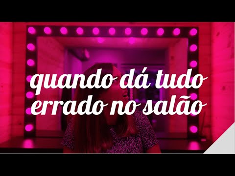 QUANDO DÁ TUDO ERRADO NO SALÃO | Camila Gaio