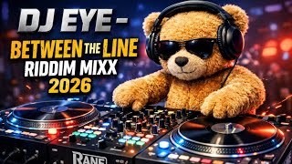 Download lagu DJ EYE - BETWEEN THE LINES RIDDIM MIXX 2026 | Chris Martin, Busy Signal, Romain Virgo, Konshens | mp3