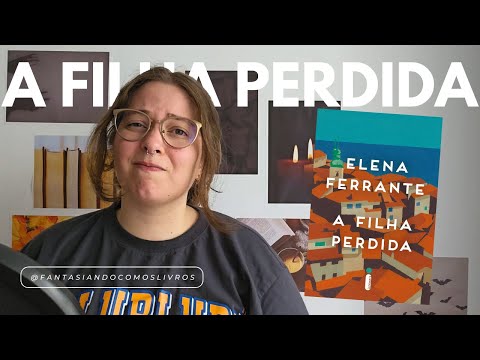 Eu li: A filha perdida de Elena Ferrante