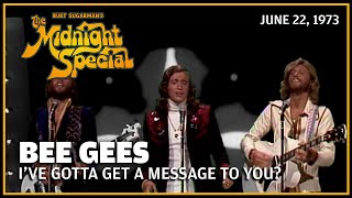 I&#39;ve Gotta Get a Message to You - Bee Gees | The Midnight Special