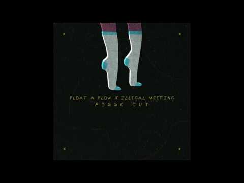 Float a Flow & Illegal Meeting - POSSE CUT (prod.GSQ)