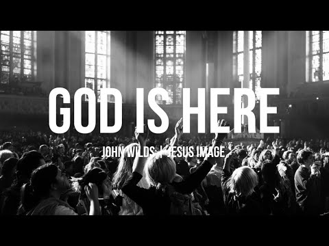 God Is Here | Jesus Image | John Wilds