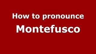 How to pronounce Montefusco
