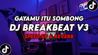 Download lagu DJ BREAKBEAT V3 Gayamu Itu Sombong ( Speed Up & Reverb ) 🎧 mp3