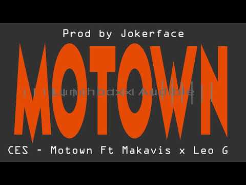 CES - Motown ft Makavis x Leo G x Prod by Jokerface