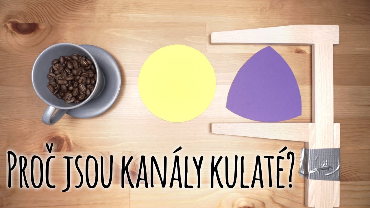 Proč je kanál kulaty?