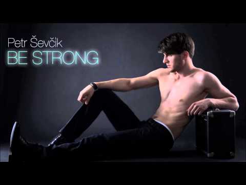 Petr Ševčík - Petr Ševčík - Be Strong (Official)