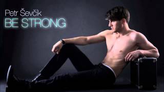 Petr Ševčík - Be Strong (Official)