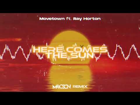 Movetown ft. Ray Horton - Here Comes The Sun ( M4CSON REMIX )