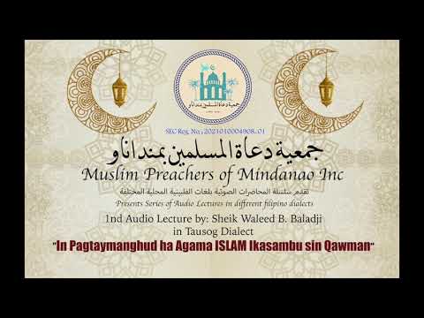 In Pagtaymanghud ha AGAMA Islam Ikasambu sin Qawman - Sheik Waleed B. Baladji (in Tausog dialect)