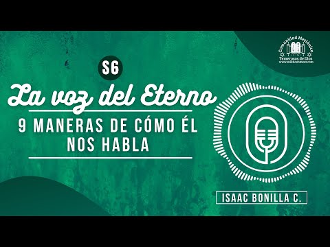 S6 | La voz del Eterno: 9 maneras de cómo Él nos habla | Isaac Bonilla C. |