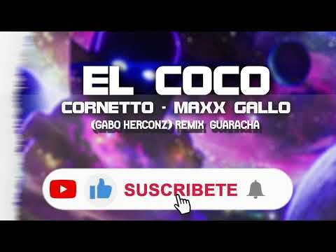 EL COCO - Cornetto - Maxx Gallo - (Gabo Herconz) REMIX 2022 - GUARACHA - ALETEO - ZAPATEO 🔥