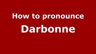 How to pronounce Darbonne
