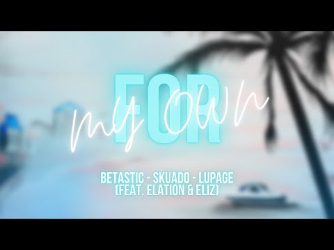 BETASTIC, Skuado & Lupage feat. @EDMRemakesFL & Eliz - For My Own (Official Lyric Video) @chillplanetmusic