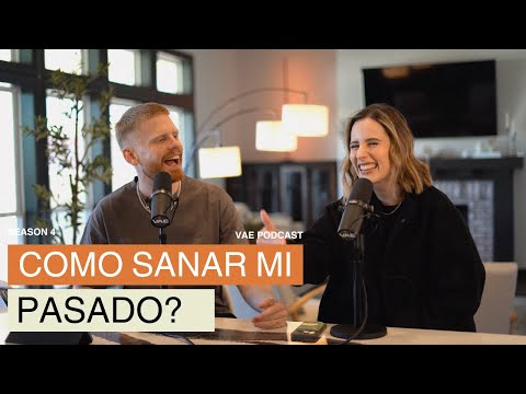 Cómo sanar mi pasado? | VAE Podcast