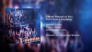 Newsies: The Broadway Musical -  I Never Planned on You / Don&#39;t Come a Knocking