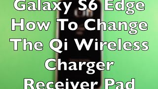 Galaxy S6 Edge Qi WIreless Charger Pad Replacement How To Change