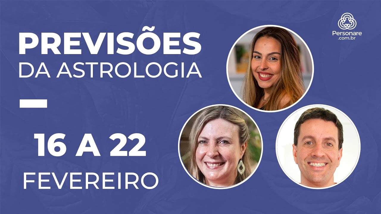 Previsões da Semana: 16 a 22 de Fevereiro | PERSONARE