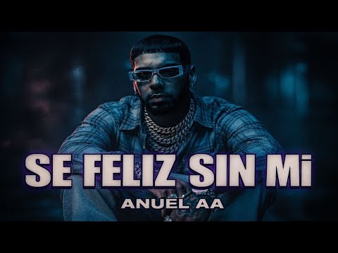 ANUEL AA - BE HAPPY WITHOUT ME (Official Song 2025)