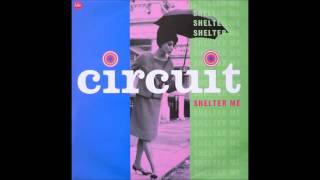 Circuit - Shelter Me (Remixes)