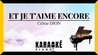 Et je t&#39;aime encore - Céline DION (Karaoké Piano Français)