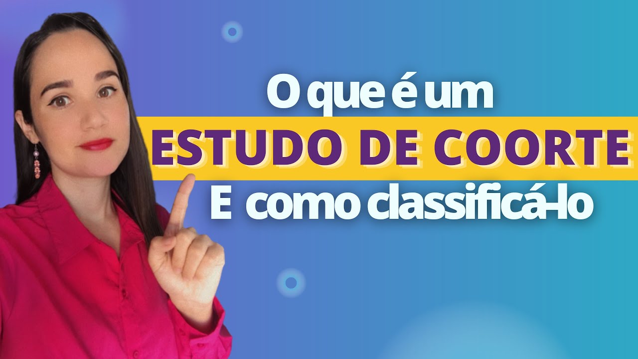 O que é um ESTUDO DE COORTE e como classificá-lo